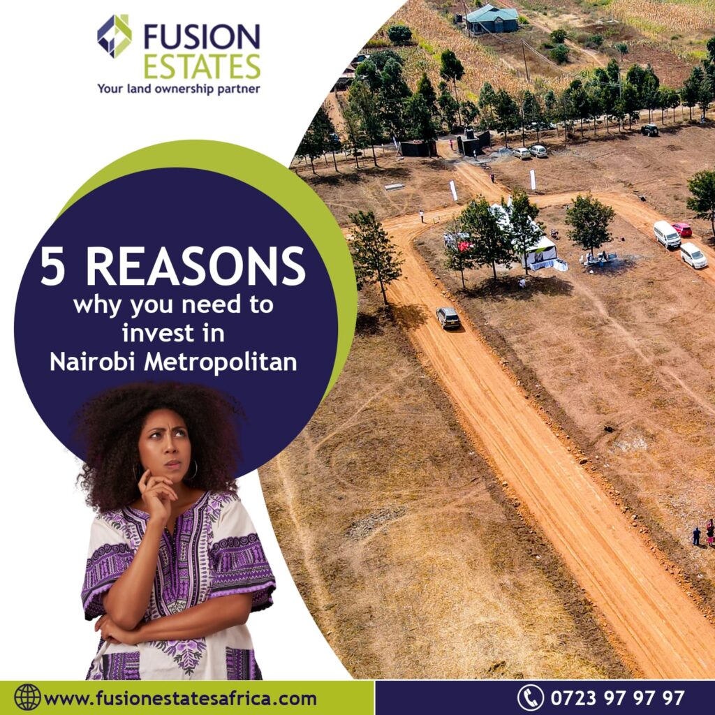 5 Reasons Why You Need to Invest in Nairobi Metropolitan