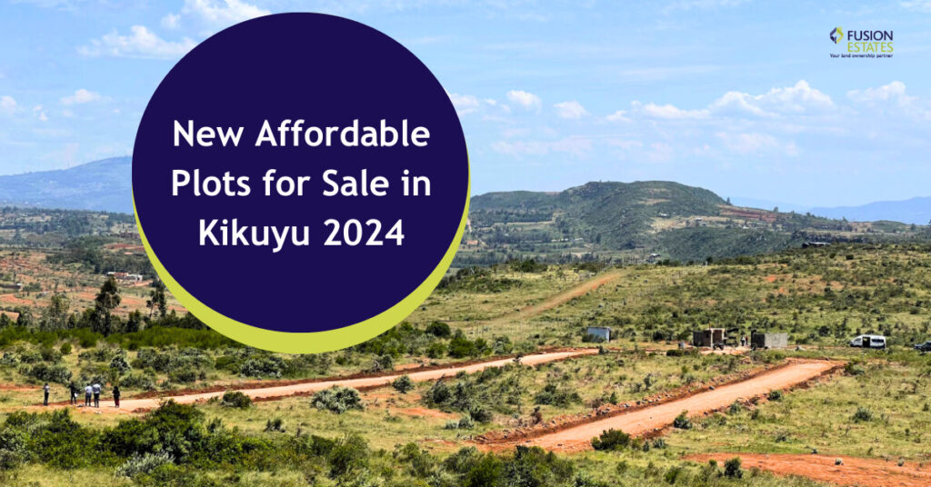 New Affordable Plots for Sale in Kikuyu 2024 Review